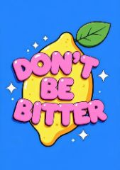 Don't Be Bitter